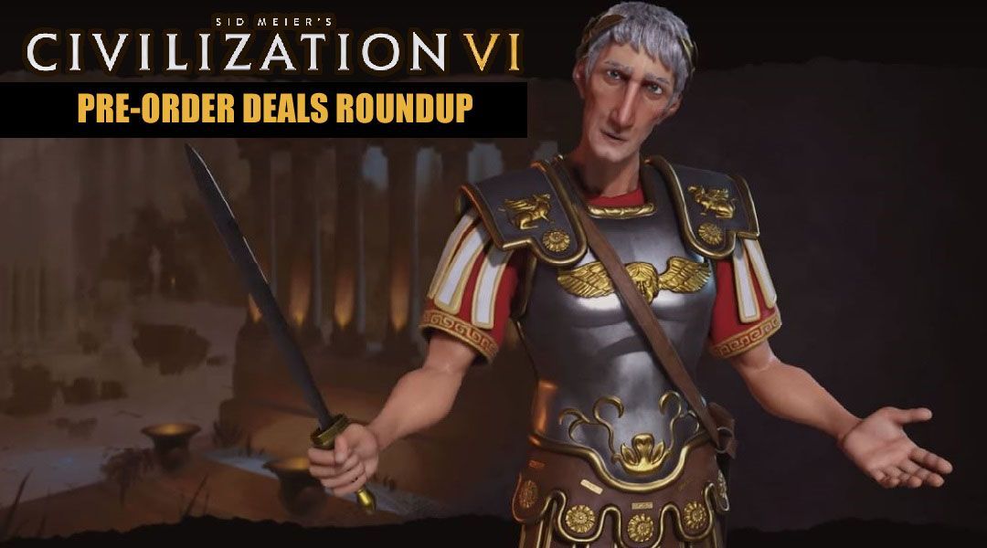 Civilization 6 Pre-Order Deals Roundup