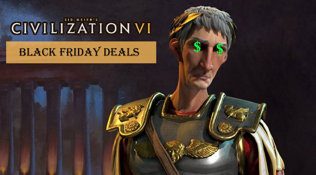 The Best Civilization 6 Deal for Black Friday