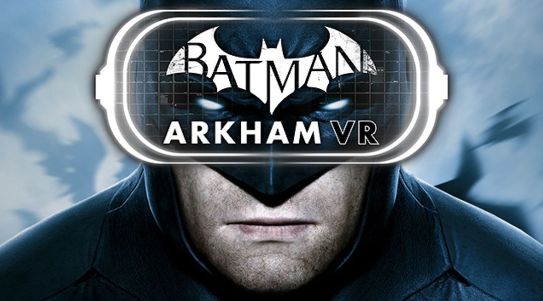 Batman: Arkham VR Campaign Only Lasts an Hour