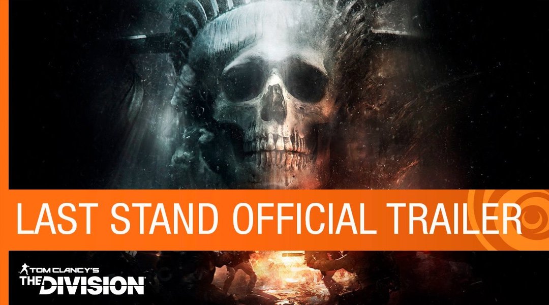 The Division Last Stand Trailer